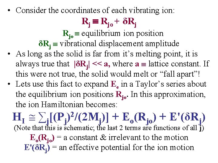  • Consider the coordinates of each vibrating ion: Rjo + δRj Rjo equilibrium