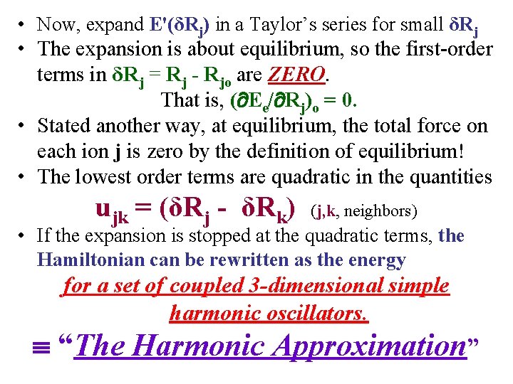 • Now, expand E'(δRj) in a Taylor’s series for small δRj • The