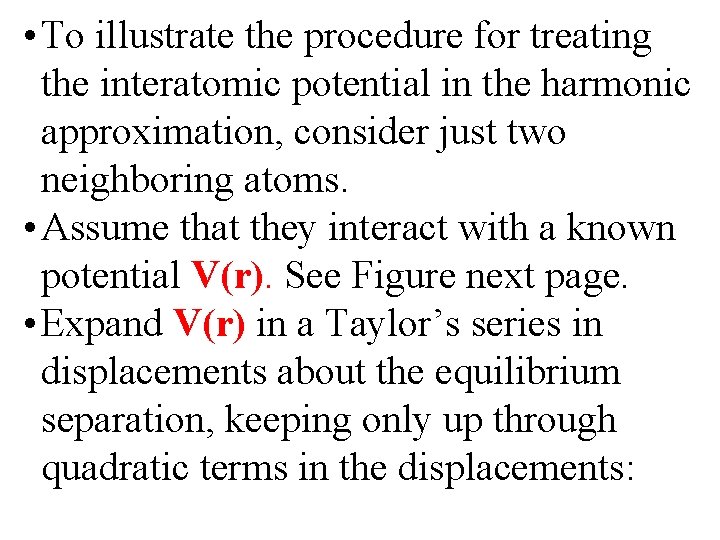  • To illustrate the procedure for treating the interatomic potential in the harmonic