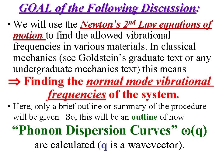 GOAL of the Following Discussion: • We will use the Newton’s 2 nd Law