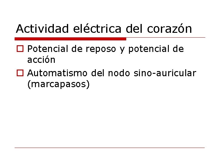 Actividad eléctrica del corazón o Potencial de reposo y potencial de acción o Automatismo