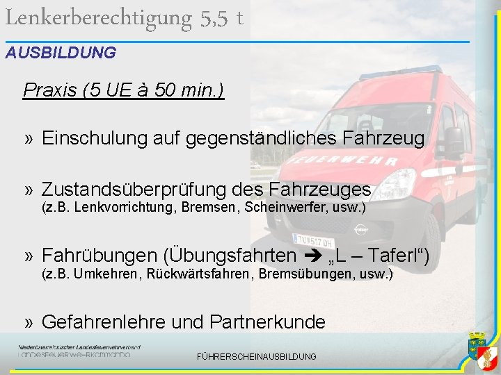 Lenkerberechtigung 5, 5 t AUSBILDUNG Praxis (5 UE à 50 min. ) » Einschulung