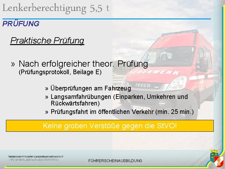 Lenkerberechtigung 5, 5 t PRÜFUNG Praktische Prüfung » Nach erfolgreicher theor. Prüfung (Prüfungsprotokoll, Beilage