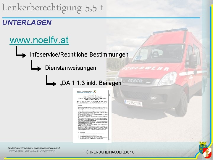 Lenkerberechtigung 5, 5 t UNTERLAGEN www. noelfv. at Infoservice/Rechtliche Bestimmungen Dienstanweisungen „DA 1. 1.