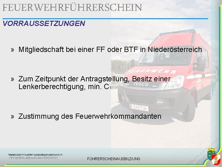 FEUERWEHRFÜHRERSCHEIN VORRAUSSETZUNGEN » Mitgliedschaft bei einer FF oder BTF in Niederösterreich » Zum Zeitpunkt