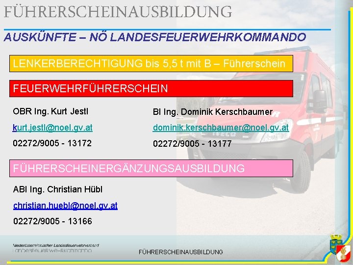 FÜHRERSCHEINAUSBILDUNG AUSKÜNFTE – NÖ LANDESFEUERWEHRKOMMANDO LENKERBERECHTIGUNG bis 5, 5 t mit B – Führerschein