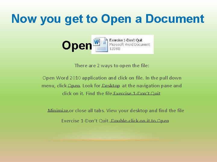Now you get to Open a Document Open There are 2 ways to open