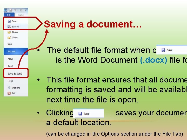 Saving a document… • The default file format when clicking is the Word Document