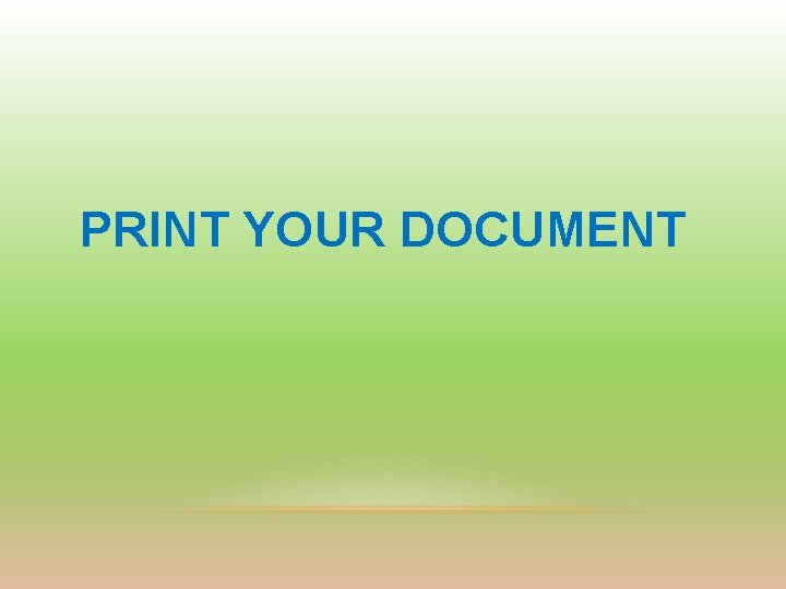 PRINT YOUR DOCUMENT 