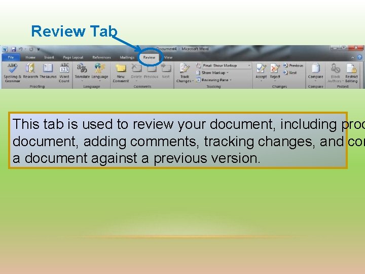 Review Tab This tab is used to review your document, including proo document, adding