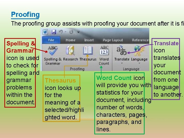 Proofing The proofing group assists with proofing your document after it is fi Translate