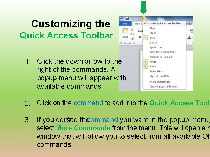 Customizing the Quick Access Toolbar 1. Click the down arrow to the right of