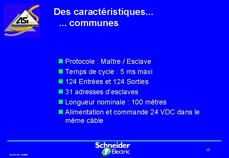 Des caractéristiques. . communes n Protocole : Maître / Esclave n Temps de cycle