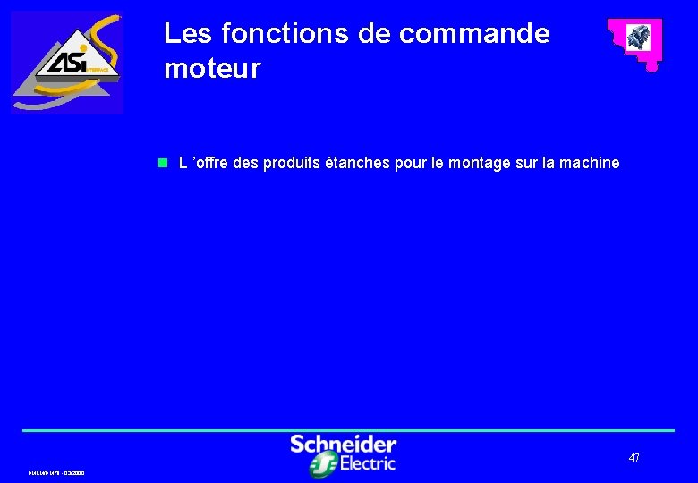 Les fonctions de commande moteur n L ’offre des produits étanches pour le montage