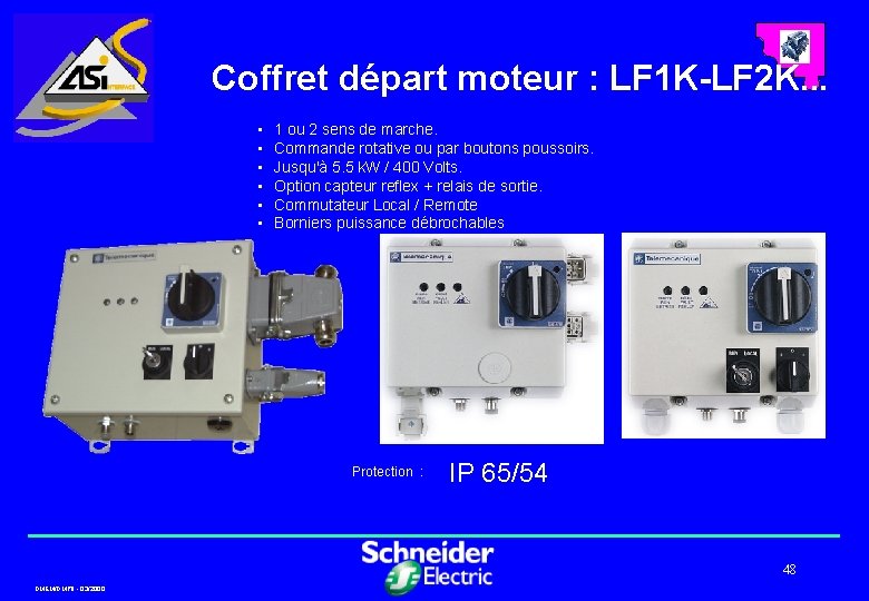 Coffret départ moteur : LF 1 K-LF 2 K. . . • • •