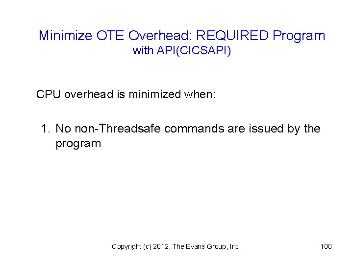 Minimize OTE Overhead: REQUIRED Program with API(CICSAPI) CPU overhead is minimized when: 1. No