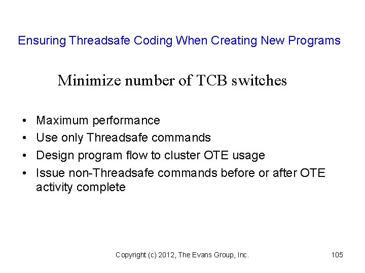 Ensuring Threadsafe Coding When Creating New Programs Minimize number of TCB switches • •