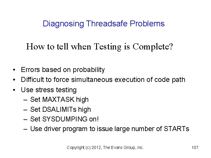 Diagnosing Threadsafe Problems How to tell when Testing is Complete? • Errors based on