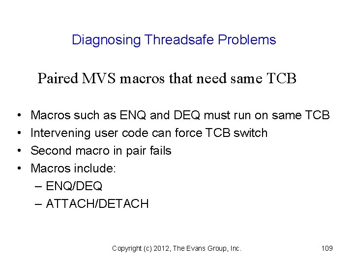 Diagnosing Threadsafe Problems Paired MVS macros that need same TCB • • Macros such