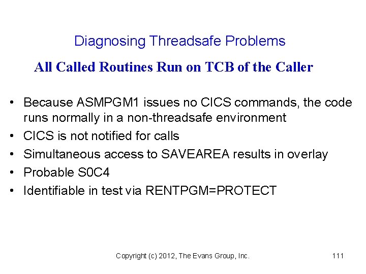 Diagnosing Threadsafe Problems All Called Routines Run on TCB of the Caller • Because