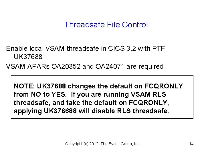 Threadsafe File Control Enable local VSAM threadsafe in CICS 3. 2 with PTF UK