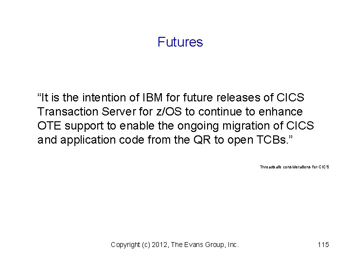 Futures “It is the intention of IBM for future releases of CICS Transaction Server