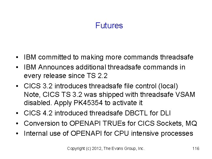 Futures • IBM committed to making more commands threadsafe • IBM Announces additional threadsafe