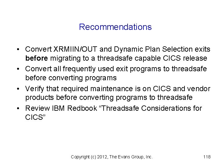Recommendations • Convert XRMIIN/OUT and Dynamic Plan Selection exits before migrating to a threadsafe