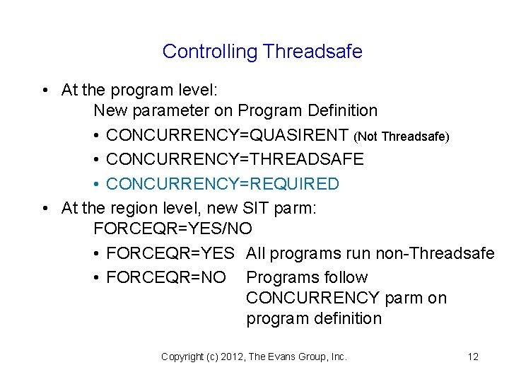 Controlling Threadsafe • At the program level: New parameter on Program Definition • CONCURRENCY=QUASIRENT