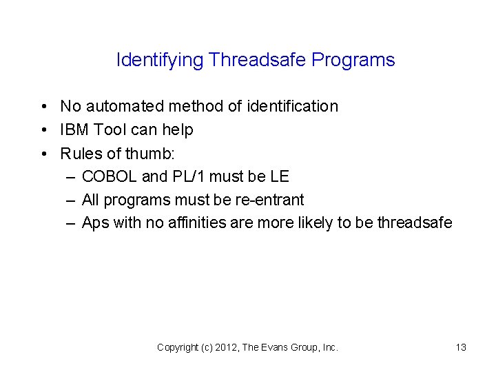 Identifying Threadsafe Programs • No automated method of identification • IBM Tool can help
