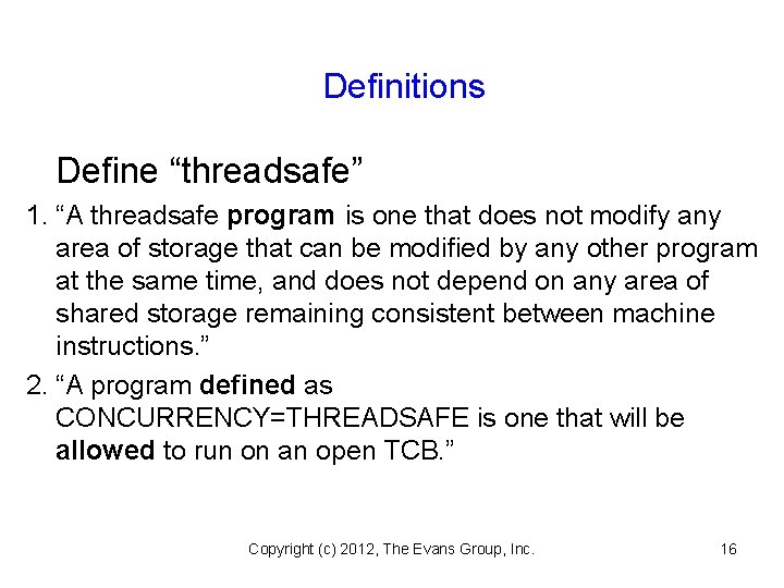 Definitions Define “threadsafe” 1. “A threadsafe program is one that does not modify any