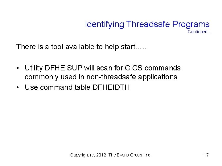 Identifying Threadsafe Programs Continued. . . There is a tool available to help start….