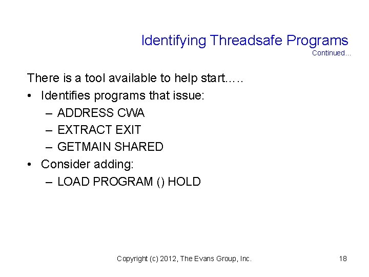 Identifying Threadsafe Programs Continued. . . There is a tool available to help start….
