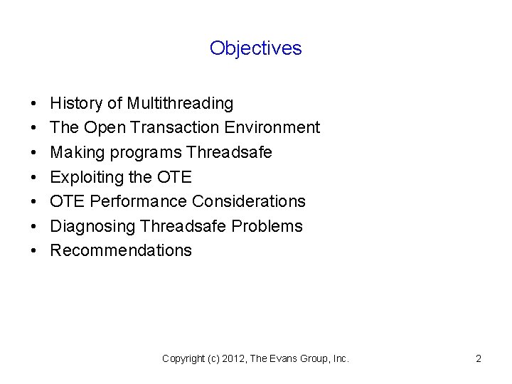 Objectives • • History of Multithreading The Open Transaction Environment Making programs Threadsafe Exploiting