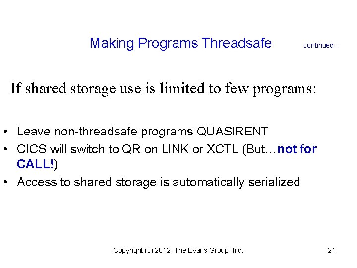 Making Programs Threadsafe continued. . . If shared storage use is limited to few