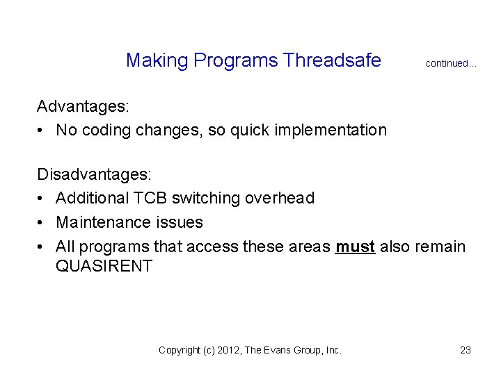 Making Programs Threadsafe continued. . . Advantages: • No coding changes, so quick implementation