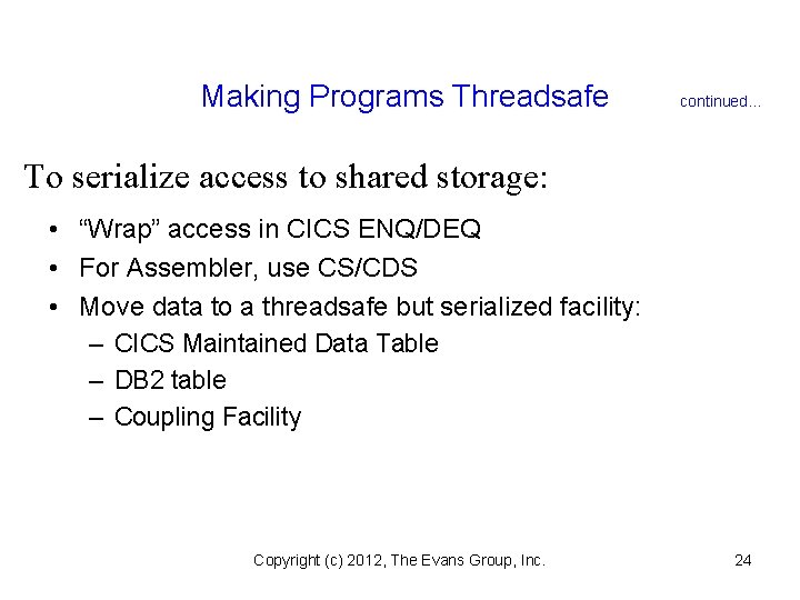 Making Programs Threadsafe continued. . . To serialize access to shared storage: • “Wrap”