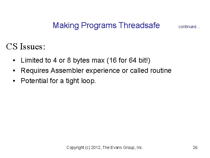 Making Programs Threadsafe continued. . . CS Issues: • Limited to 4 or 8