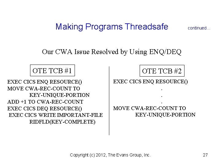 Making Programs Threadsafe continued. . . Our CWA Issue Resolved by Using ENQ/DEQ OTE