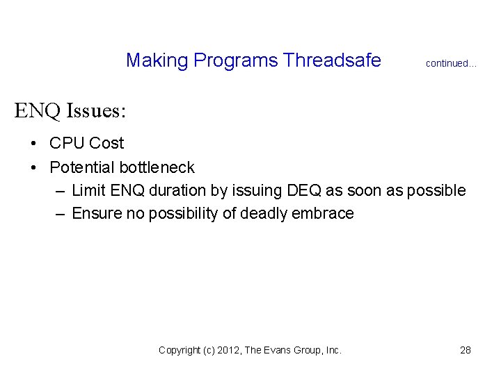 Making Programs Threadsafe continued. . . ENQ Issues: • CPU Cost • Potential bottleneck