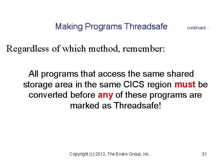 Making Programs Threadsafe continued. . . Regardless of which method, remember: All programs that