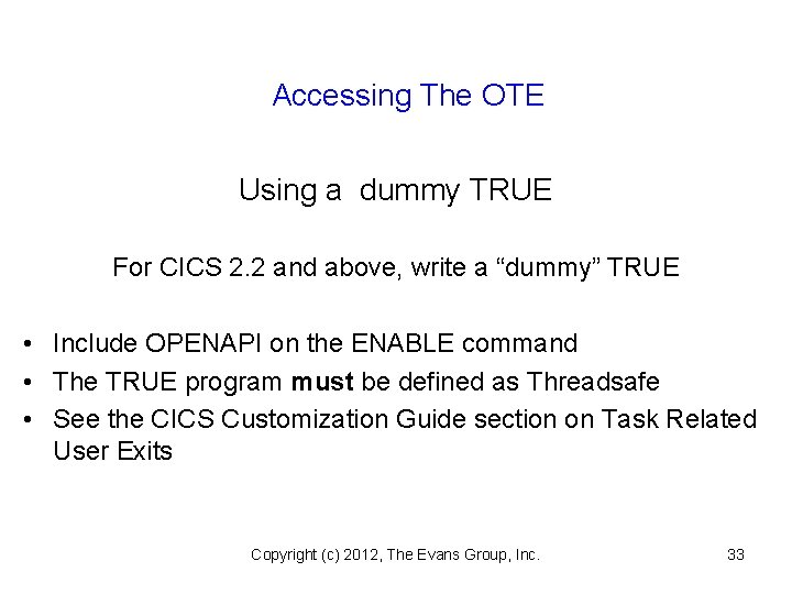 Accessing The OTE Using a dummy TRUE For CICS 2. 2 and above, write
