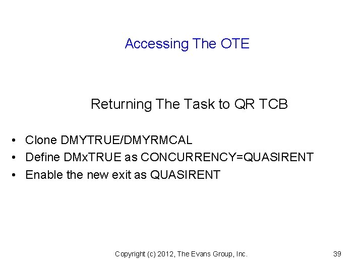 Accessing The OTE Returning The Task to QR TCB • Clone DMYTRUE/DMYRMCAL • Define