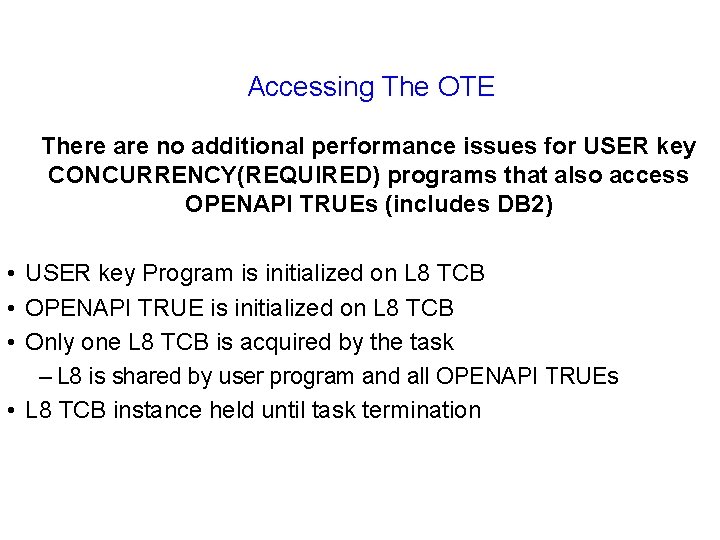 Accessing The OTE There are no additional performance issues for USER key CONCURRENCY(REQUIRED) programs