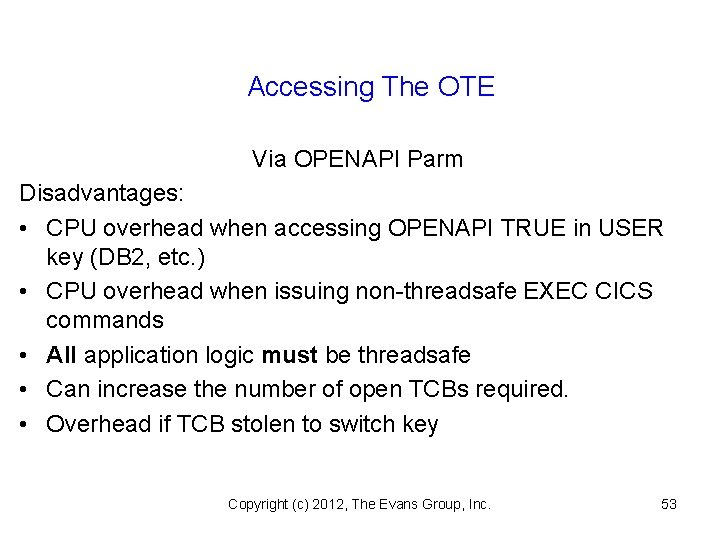 Accessing The OTE Via OPENAPI Parm Disadvantages: • CPU overhead when accessing OPENAPI TRUE