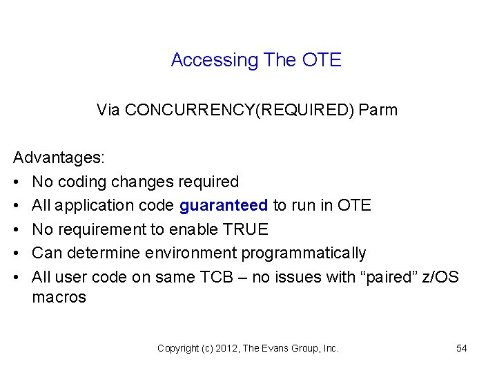 Accessing The OTE Via CONCURRENCY(REQUIRED) Parm Advantages: • No coding changes required • All