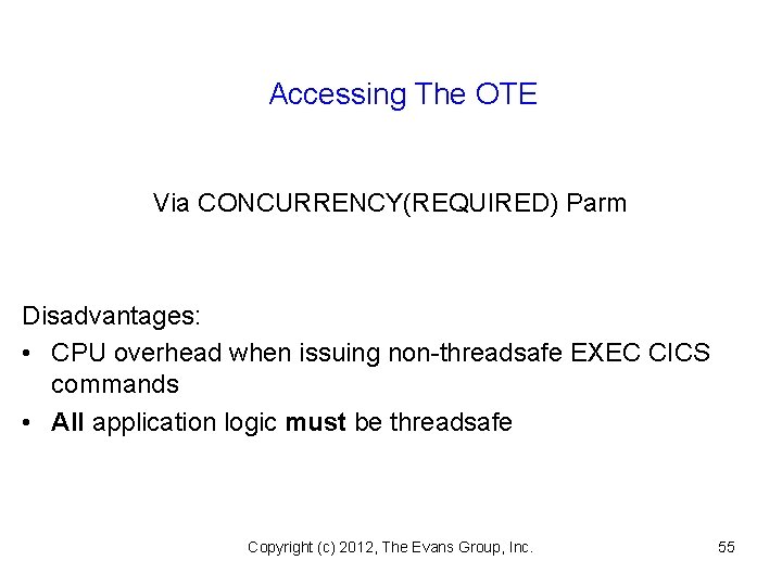 Accessing The OTE Via CONCURRENCY(REQUIRED) Parm Disadvantages: • CPU overhead when issuing non-threadsafe EXEC