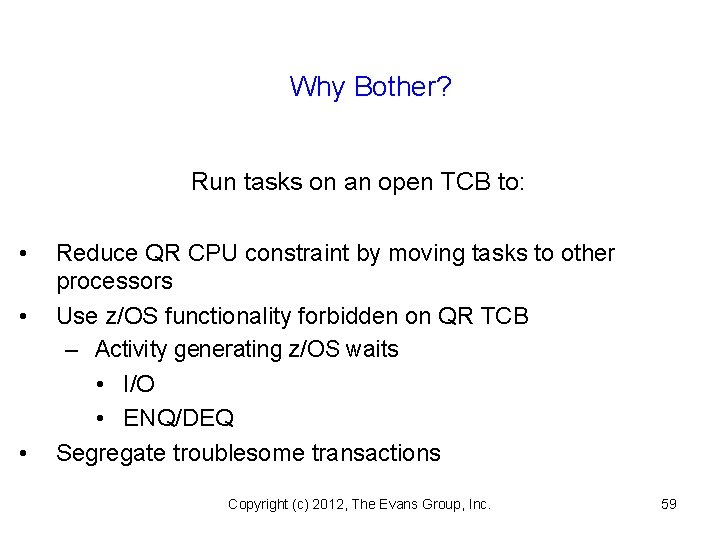 Why Bother? Run tasks on an open TCB to: • • • Reduce QR