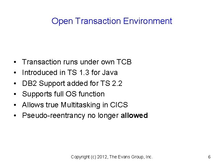 Open Transaction Environment • • • Transaction runs under own TCB Introduced in TS