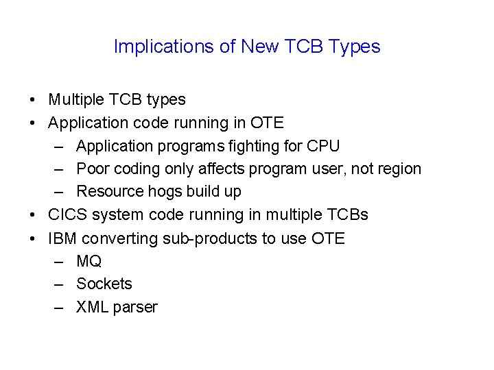 Implications of New TCB Types • Multiple TCB types • Application code running in